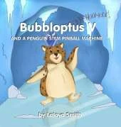 Bubbloptus V: And a Penguin STEM Pinball Machine