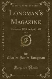 Longman's Magazine, Vol. 15: November, 1889, to April, 1890 (Classic Reprint)
