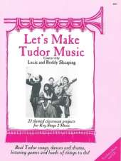 Let's Make Tudor Music: Teachers Book
