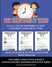 Back to School Activity Sheets for Preschoolers (How long does it take?): A full color workbook to help children learn about time