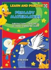 LEARN AND PRACTISE, PRIMARY MATHEMATICS, WORKBOOK ~ 9: SUBTRACTION - TWO DIGITS WITHOUT CARRYING OVER