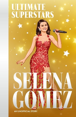 Ultimate Superstars: Selena Gomez