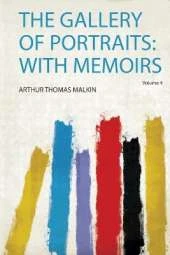 The Gallery of Portraits: With Memoirs