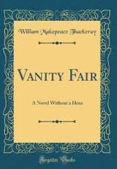Vanity Fair: A Novel Without a Hero (Classic Reprint)