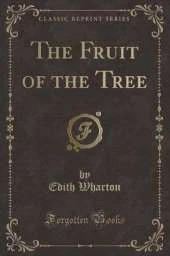 The Fruit of the Tree (Classic Reprint)