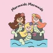 Mermaids Mermaids