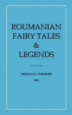 Roumanian Fairy Tales and Legends