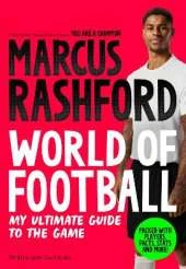 Marcus Rashford: World of Football: My Ultimate Guide to the Game