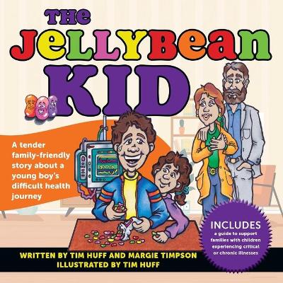 The Jellybean Kid: A Tender Family-Friendly Story about a Young Boy's Difficult Health Journey