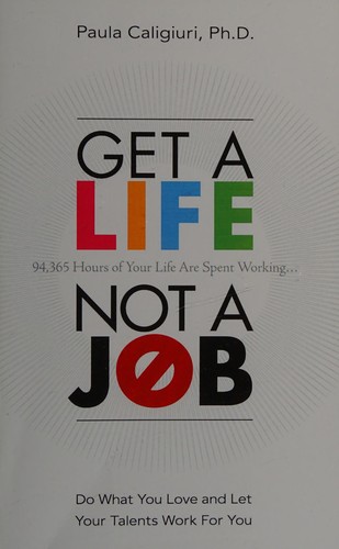 Get a Life, Not a Job: Do What You Love and Let Your Talents Work For You