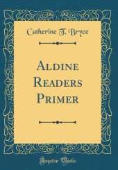 Aldine Readers Primer (Classic Reprint)