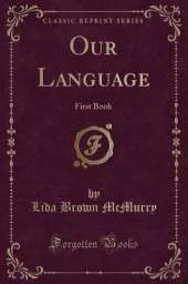 Our Language: First Book (Classic Reprint)