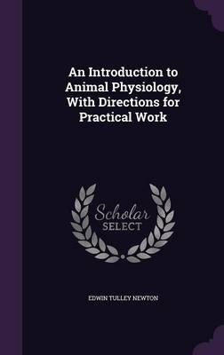 An Introduction to Animal Physiology, with Directions for Practical Work