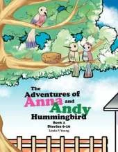 The Adventures of Anna and Andy Hummingbird: Stories 6-10