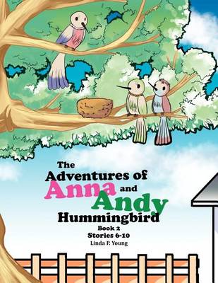 The Adventures of Anna and Andy Hummingbird: Stories 6-10