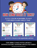 Activity Pages for Kindergarten (How long does it take?): A full color workbook to help children learn about time