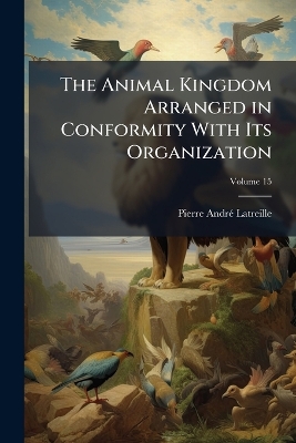 The Animal Kingdom Arranged in Conformity With Its Organization; Volume 15