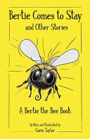Bertie Comes to Stay and Other Stories: A Bertie the Bee Story