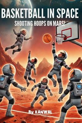 Basketball in Space: Shooting Hoops on Mars