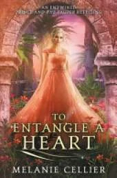 To Entangle a Heart: An Entwined Prince and the Pauper Retelling