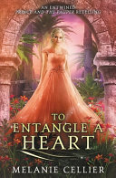 To Entangle a Heart: An Entwined Prince and the Pauper Retelling