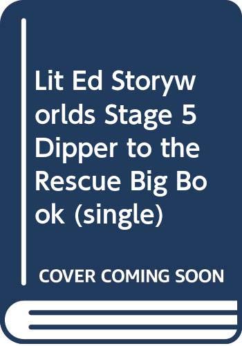 Lit Ed Storyworlds Stage 5 Dipper to the Rescue Big Book (single)