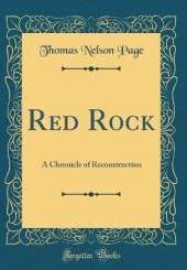 Red Rock: A Chronicle of Reconstruction (Classic Reprint)