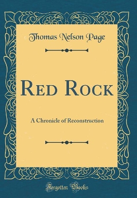 Red Rock: A Chronicle of Reconstruction (Classic Reprint)