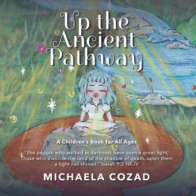 Up the Ancient Pathway: A children's book for all ages