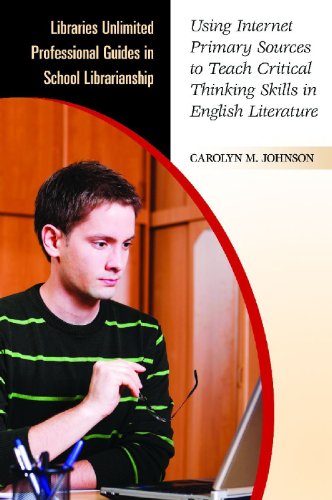 Using Internet Primary Sources to Teach Critical Thinking Skills in English Literature