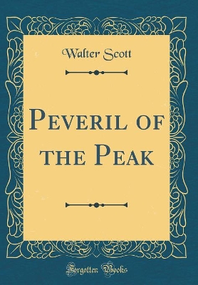 Peveril of the Peak (Classic Reprint)
