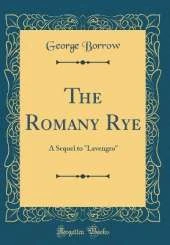 The Romany Rye: A Sequel to "Lavengro" (Classic Reprint)