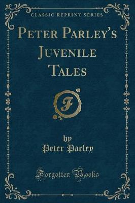 Peter Parley's Juvenile Tales (Classic Reprint)