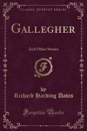 Gallegher: And Other Stories (Classic Reprint)