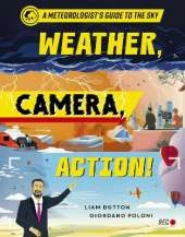 Weather, Camera, Action!: A Meteorologist's Guide to the Sky