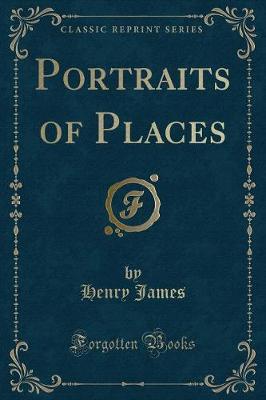 Portraits of Places (Classic Reprint)