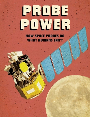 Probe Power: How Space Probes Do What Humans Can't