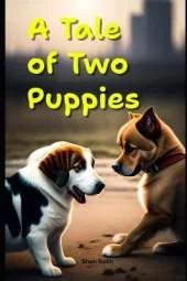 A Tale of Two Puppies: A Heartwarming Doggy Tale