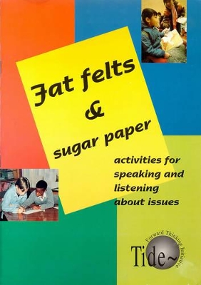 Fat Felts and Sugar Paper: Activities for Speaking and Listening About Issues
