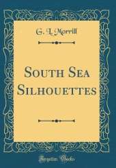 South Sea Silhouettes (Classic Reprint)