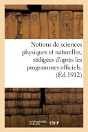 Notions de Sciences Physiques Et Naturelles, Redigees D'Apres Les Programmes Officiels: Histoire Naturelle A L'Usage Des Candidats Au Brevet Elementaire