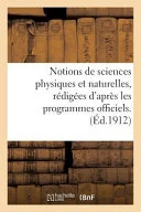 Notions de Sciences Physiques Et Naturelles, Redigees D'Apres Les Programmes Officiels: Histoire Naturelle A L'Usage Des Candidats Au Brevet Elementaire