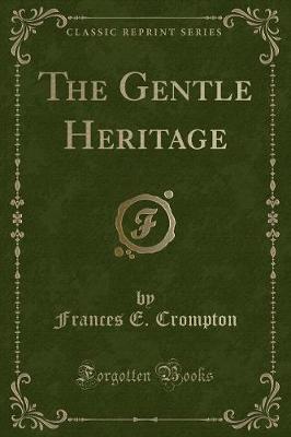 The Gentle Heritage (Classic Reprint)