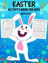 Easter Activity Book For Kids Ages 8-12: Over 30 Easter Activity Pages including Sudoku, Mazes and Work Search & Over 20 Easter Egg Coloring Pages