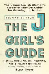 The JGirl's Guide: The Young Jewish Woman's Essential Survival Guide for Growing Up Jewish