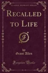 Recalled to Life (Classic Reprint)