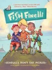 Fish Finelli (Book 1): Seagulls Don't Eat Pickles