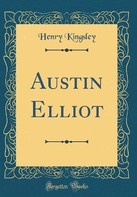 Austin Elliot (Classic Reprint)