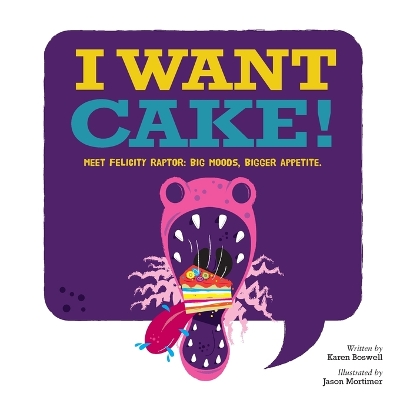 I Want Cake: Meet Felicity Raptor: Big Moods, Bigger Appetite