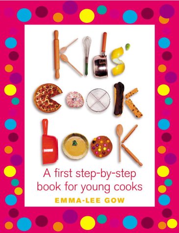Kid's Cookbook: A First Step-by-step Book for Young Cooks
